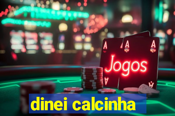 dinei calcinha